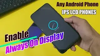 Get ALWAYS ON DISPLAY On IPS LCD Phone | Enable Always on Display for Any Android Phone