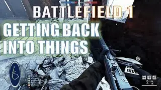 Battlefield 1: Getting back into things(Gameplay Only)