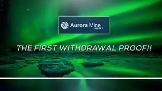 Aurora Mine - The First Withdrawal Proof!!