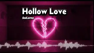 Hollow Love - SaiLerna | English Broken Heart Song