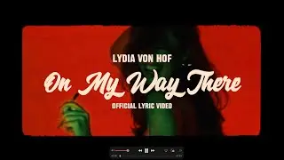 Lydia von Hof - On My Way There (Official Lyric Video)