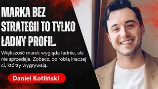 Strategia marki w 2025. Co działa, co nie i jak to ułożyć? Strateg Marki Daniel Kotliński