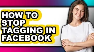 How to Stop Tagging in Facebook (easy Method)