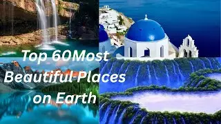 60 Most Beautiful Places Ever Seen on Earth #MostBeautifulPlaces #Tourism #BeautifulDestinations