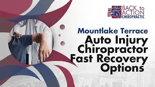 Mountlake Terrace Auto Injury Chiropractor Fast Recovery Options
