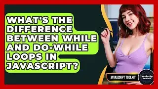 What's The Difference Between While And Do-While Loops In JavaScript? - JavaScript Toolkit