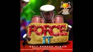FORCE IT RIDDIM MIX by DJ TEK VYBEZ (2017 SOCA)