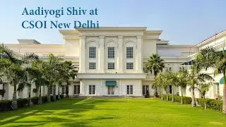Aadiyogi Shiv at CSOI, New Delhi