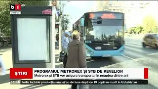 PROGRAMUL METROREX ȘI STB DE REVELION_Știri B1_31 dec 2022
