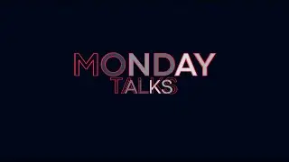 Monday Talks episode - 2