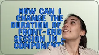 Joomla: How can I change the duration of a front-end session in a component?