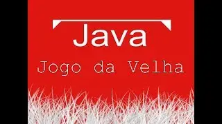 Aula de Java 089 - Criando o Jogo da Velha