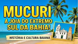 MUCURI BAHIA: DAS ORIGENS À MODERNIDADE - A HISTÓRIA DA PRIMEIRA CIDADE DO EXTREMO SUL BAIANO!