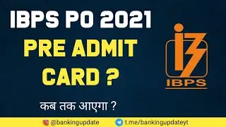 IBPS PO 2021 Pre Admit Card ? कब तक आएगा ?