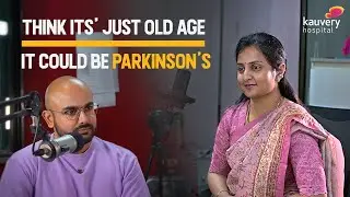 Early Signs of Parkinson&rsquo;s Disease | Dr. Sushmitha Duvurru | Kauvery Hospital