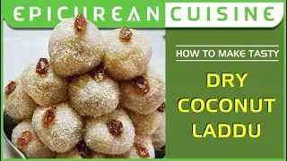 Dry coconut Laddu | Epicurean Cuisine