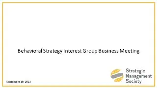 Behavioral Strategy Interest Group Business Meeting 2023