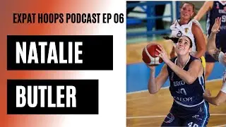 Expat Hoops Podcast - Episode 6 w/ Natalie Butler