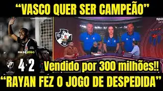 RAYAN FAZ JOGO DE DESPEDIDA? VASCO GOLEIA E QUER O TÍTULO!!
