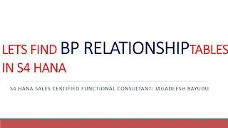 LETS FIND BP RELATIONSHIPTABLES IN S4 HANA