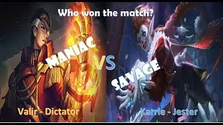 Valir - Maniac Vs Karrie - Savage, siapa yang menang?? {MVP} | Replay