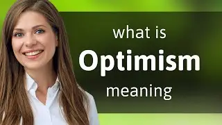 Optimism | definition of OPTIMISM
