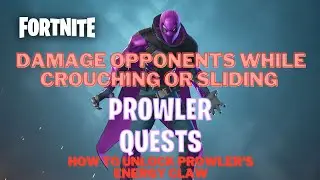 Damage Opponents While Crouching or Sliding (500) | How to Unlock Prowler's Energy Claw - Fortnite