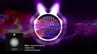 Wabe - Across the Border (Original Mix) [Clubsonica Records]