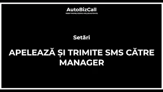 Setări - Apelează și trimite SMS către manager