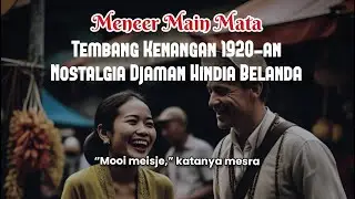 Lagu Antik Meneer Main Mata, Nostalgia Lagu Jadul 1920-an Hindia Belanda Tempo Dulu
