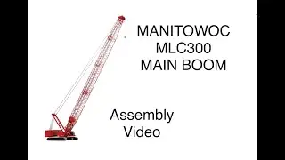 Manitowoc MLC300 Main Boom Assembly Video