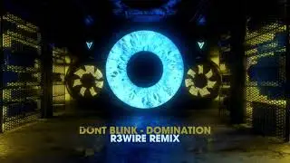 DONT BLINK - DOMINATION (R3WIRE REMIX) [LOW CEILING]