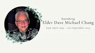 Thanksgiving and Celebration of the Life of Elder Dave Michael Chang