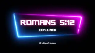 Romans 5:12 Explained