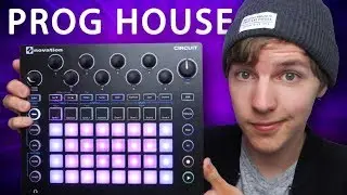 Making Progressive House on the Novation Circuit