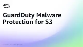 GuardDuty Malware Protection for S3 - Overview and Demo | Amazon Web Services