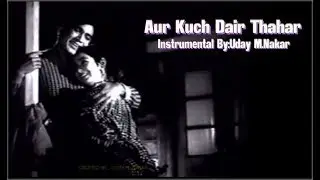 AUR KUCH DER THAHAR (INSTRUMENTAL) BY: UDAY M. NAKAR