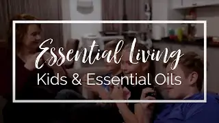 Essential Living - Kids & Essential Oils (Translated Subtitles)