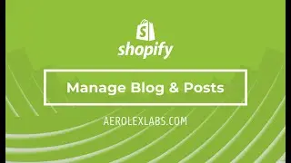 Manage Blog & Posts - Aerolex Labs Theme -Shopify Help