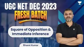 Square of Opposition and Immediate Inference | UGC NET Dec 2023 Fresh Batch | Bharat Kumar