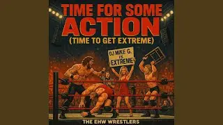 TIME FOR SOME ACTION (TIME TO GET EXTREME)