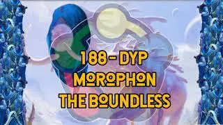 188&ndash; Decks You Play Morophon the Boundless