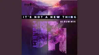 It's Not A New Thing (Album Mix)