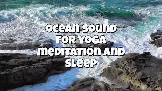 Ocean Sound for Yoga, Meditation, Stress And Deep Sleep.