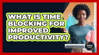 What is time blocking for improved productivity?