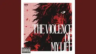 The Violence Of My Life