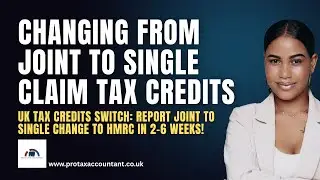 Pro Tax Accountant Explains Changing From Joint to Single Tax Credit Claims in 2026 UK