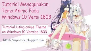 Tutorial Using Anime Themes On Windows 10 Version 1803