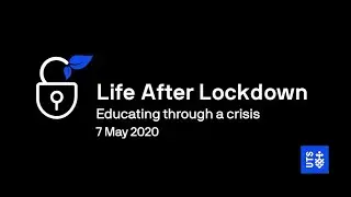 Life after lockdown &ndash; Educating through a crisis