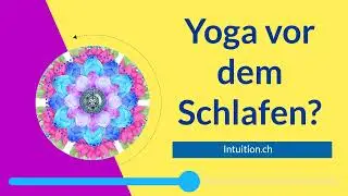 Yoga vor dem Schlafen? ( Intuition.ch )